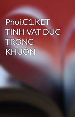 Phoi.C1.KET TINH VAT DUC TRONG KHUON