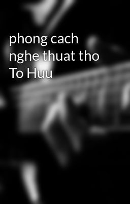 phong cach nghe thuat tho To Huu