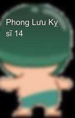 Phong Lưu Kỵ sĩ 14