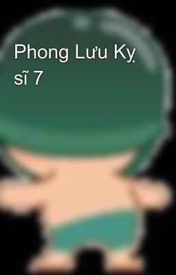 Phong Lưu Kỵ sĩ 7