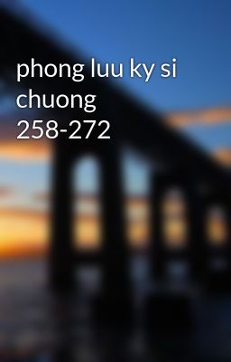 Đọc Truyện phong luu ky si chuong 258-272 - Truyen2U.Net