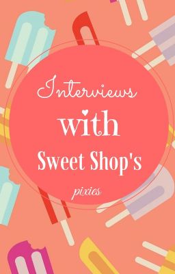Phỏng vấn các Tinh Linh Sweet Shop