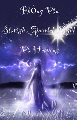 Đọc Truyện Phỏng Vấn Starish, Quartet Night và Heavens - Truyen2U.Net