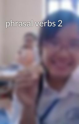 Đọc Truyện phrasal verbs 2 - Truyen2U.Net