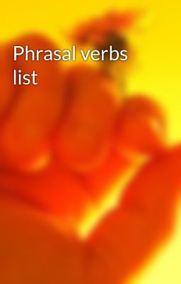 Đọc Truyện Phrasal verbs list - Truyen2U.Net