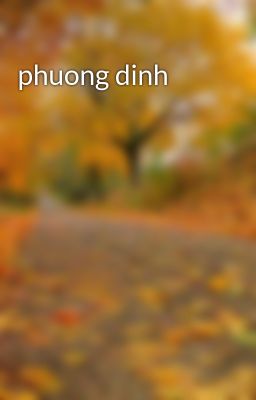 Đọc Truyện phuong dinh - Truyen2U.Net