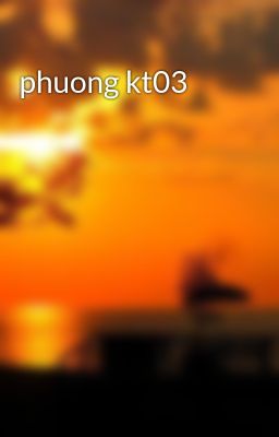 Đọc Truyện phuong kt03 - Truyen2U.Net