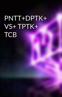 PNTT+DPTK+ VS+ TPTK+ TCB