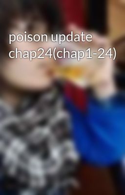 poison update chap24(chap1-24)