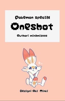 Đọc Truyện [ Pokemon Special ] Oneshots  - Truyen2U.Net