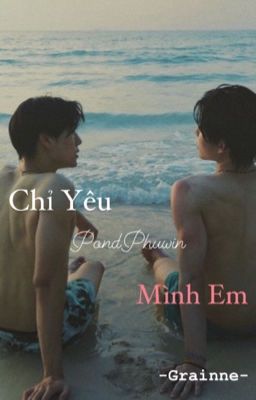 [PondPhuwin] Chỉ yêu mình em