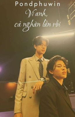 • Pondphuwin • Vì Anh, Cả Nghàn Lần Rồi