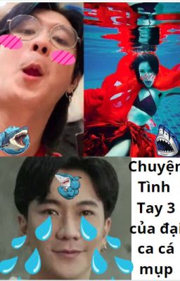 (PònÚPải) Chuyện tình tay 3 của đại ca cá mụp