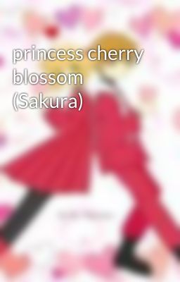 Đọc Truyện princess cherry blossom (Sakura) - Truyen2U.Net