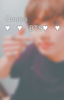 Đọc Truyện Qoutes ♥️♥️BTS♥️♥️ - Truyen2U.Net