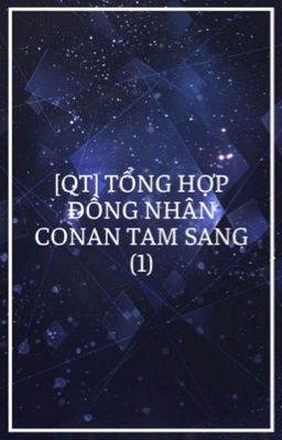 Đọc Truyện [QT] Tổng Hợp Đồng Nhân Conan Tam Sang (1) - Truyen2U.Net