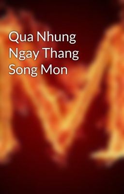 Đọc Truyện Qua Nhung Ngay Thang Song Mon - Truyen2U.Net