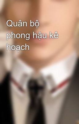 Đọc Truyện Quân bộ phong hậu kế hoạch - Truyen2U.Net