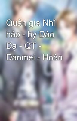 Quản gia Nhĩ hảo - by Đào Dạ - QT - Danmei - Hoàn