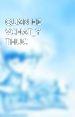 Đọc Truyện QUAN HE VCHAT_Y THUC - Truyen2U.Net