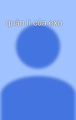 quản lí của exo