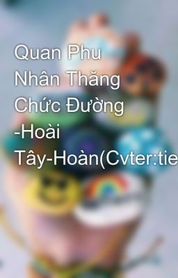 Quan Phu Nhân Thăng Chức Đường -Hoài Tây-Hoàn(Cvter:tieuquyen28')