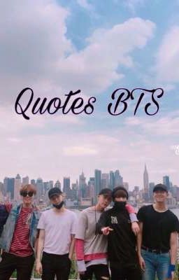 Đọc Truyện 💐Quotes BTS💐 - Truyen2U.Net