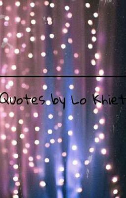 Đọc Truyện  Quotes by Lộ Khiết - Truyen2U.Net