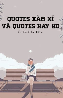 Quotes Xàm Xí và Quotes Hay Ho [collected and des by Kyu]