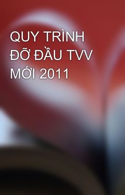 QUY TRÌNH ĐỠ ĐẦU TVV MỚI 2011