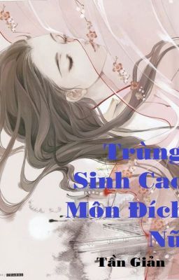 ( QUYỂN III ) TRÙNG SINH CAO MÔN ĐÍCH NỮ 