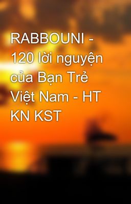 RABBOUNI - 120 lời nguyện của Bạn Trẻ Việt Nam - HT KN KST