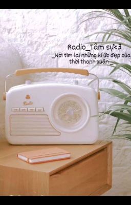 Đọc Truyện [Radio_Tâm sự] Nơi tìm lại những kí ức đẹp của thời thanh xuân^^ - Truyen2U.Net