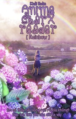 Đọc Truyện Rainbow [Anime X reader] - Truyen2U.Net