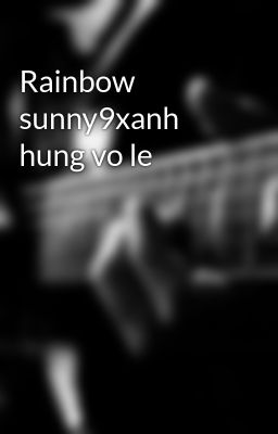 Rainbow sunny9xanh hung vo le