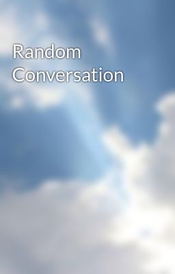 Random Conversation