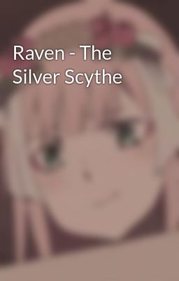 Đọc Truyện Raven - The Silver Scythe - Truyen2U.Net