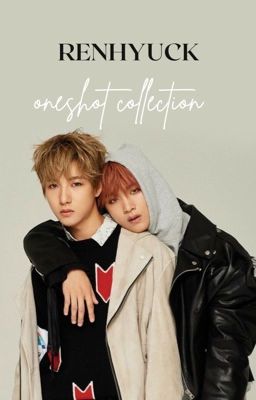 Đọc Truyện RENHYUCK || oneshot collection - Truyen2U.Net