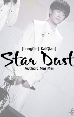 [Repost] [Longfic | Khải Thiên] Star Dust