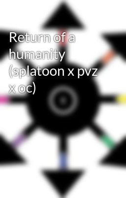 Đọc Truyện Return of a humanity (splatoon x pvz x oc) - Truyen2U.Net