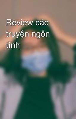 Review các truyện ngôn tình