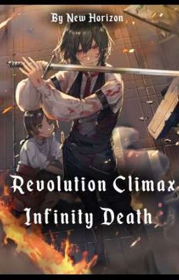 Đọc Truyện Revolution Climax: Infinity Death - Truyen2U.Net
