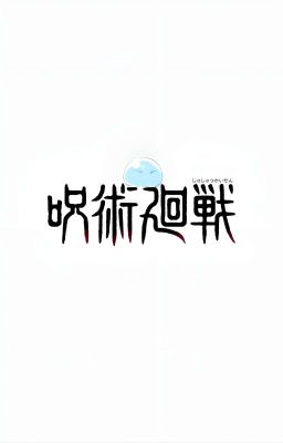 Đọc Truyện rimuru x jujutsu kaisen : chú thuật của slime - Truyen2U.Net