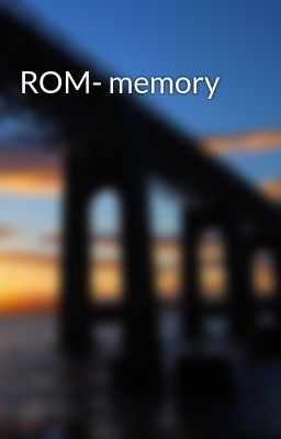 Đọc Truyện ROM- memory - Truyen2U.Net