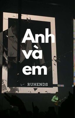 Ruhends |      Anh và Em