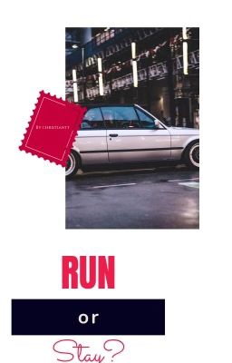 Đọc Truyện RUN or STAY? - Confusing Question - Truyen2U.Net