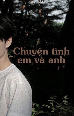 Đọc Truyện |RutKyu| Chuyện Tình Em Và Anh - Truyen2U.Net