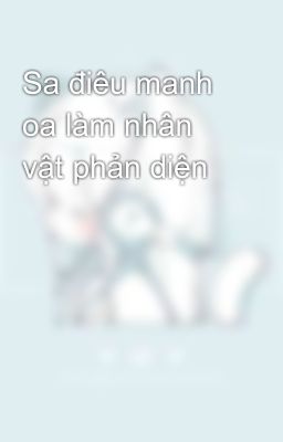 Sa điêu manh oa làm nhân vật phản diện