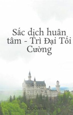 Sắc Dục Huân Tâm - Trì Đại Tối Cường