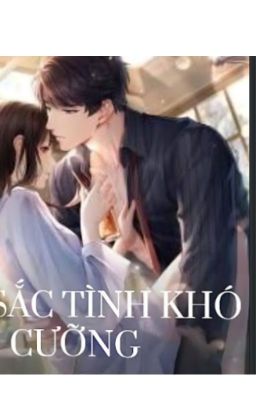 SẮC TÌNH KHÓ CƯỠNG